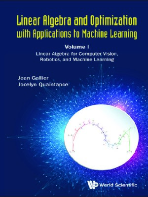 cover image of Linear Algebra and Optimization With Applications to Machine Learning--Volume I